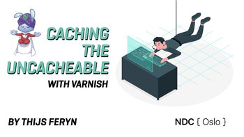 Caching the uncacheable in Varnish. Presented by Thijs Feryn on 2024-06-13